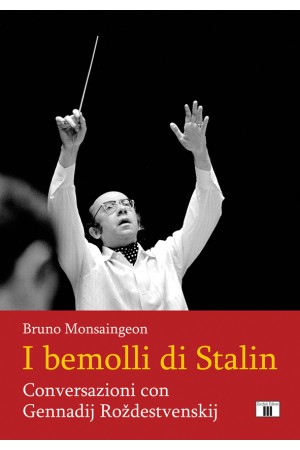 I BEMOLLI DI STALIN. Conversazioni con Gennadij Roždestvenskij